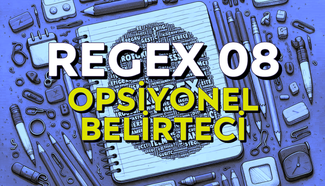 Regex 08 - Opsiyonel Belirteci