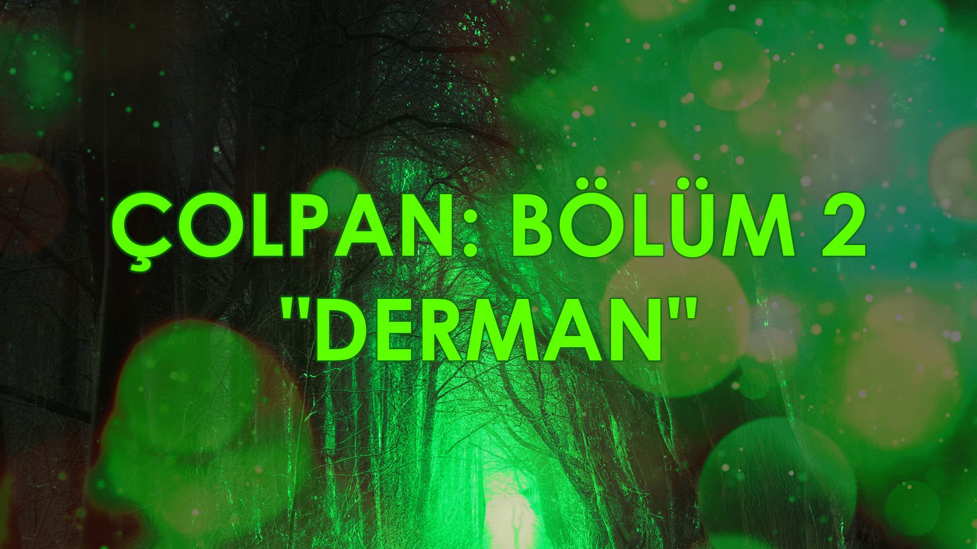 Çolpan - Bölüm 2: "Derman"