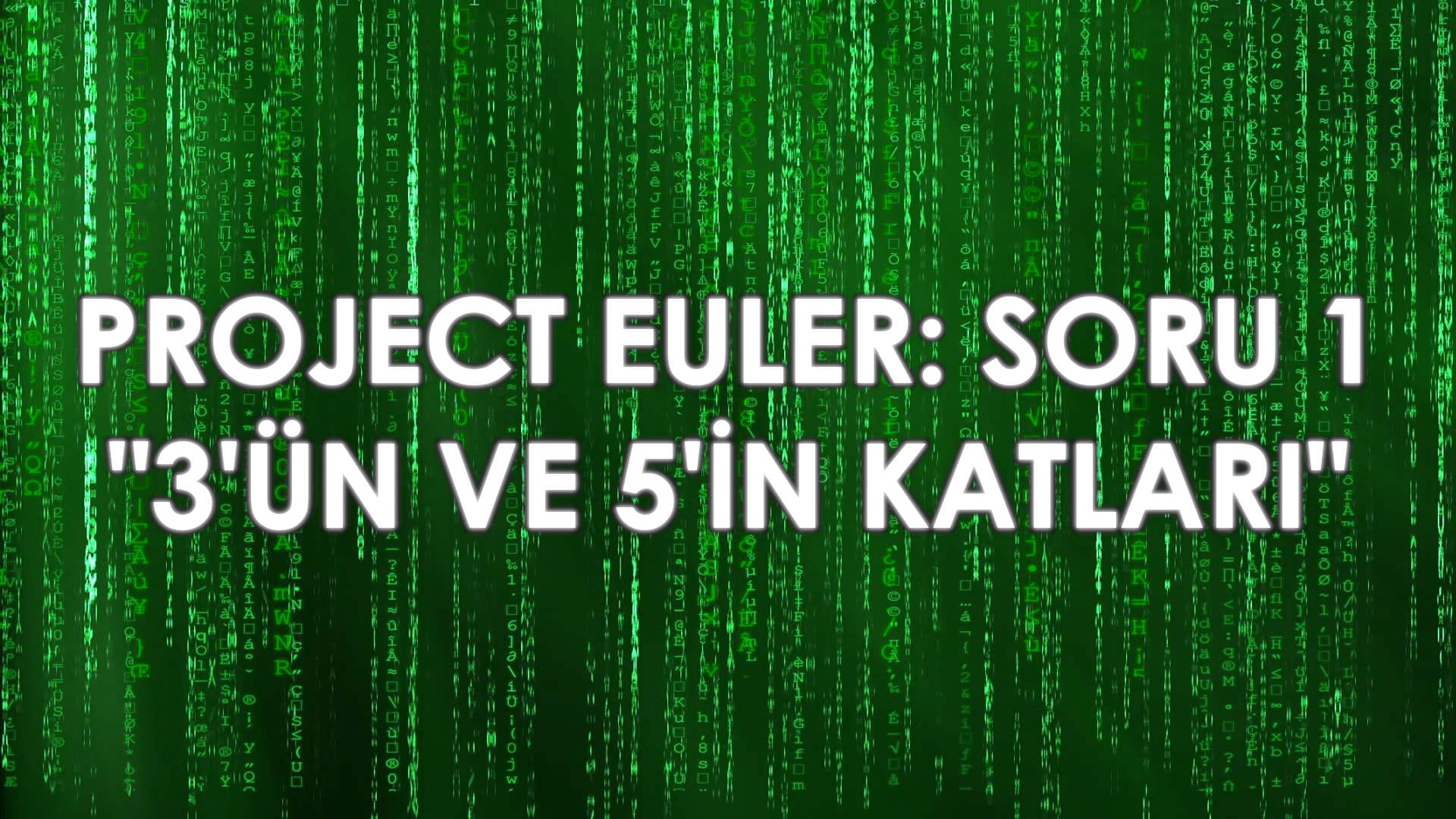 Project Euler - Soru 1: "3'ün ve 5'in Katları"
