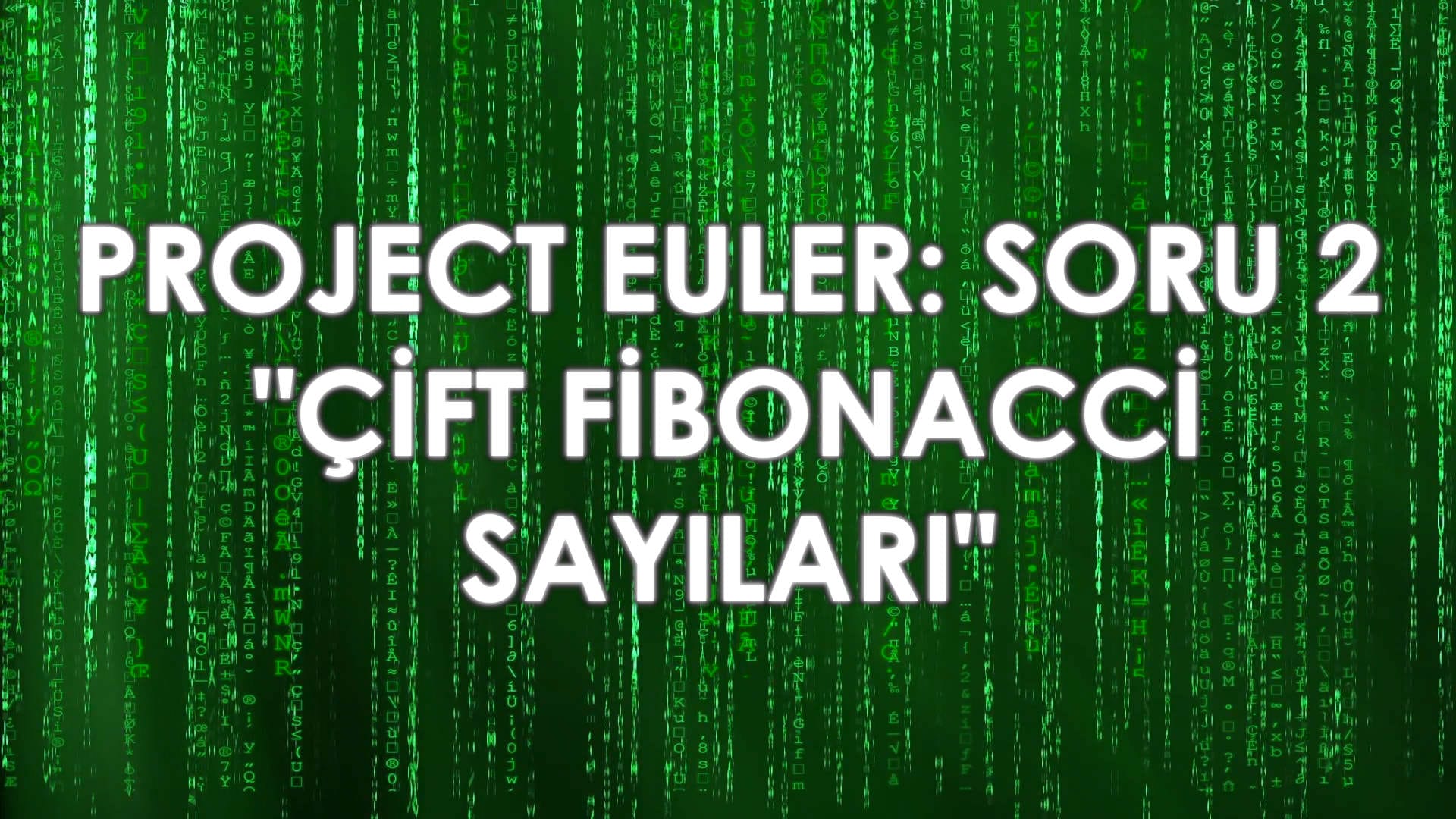 Project Euler - Soru 2: "Çift Fibonacci Sayıları"